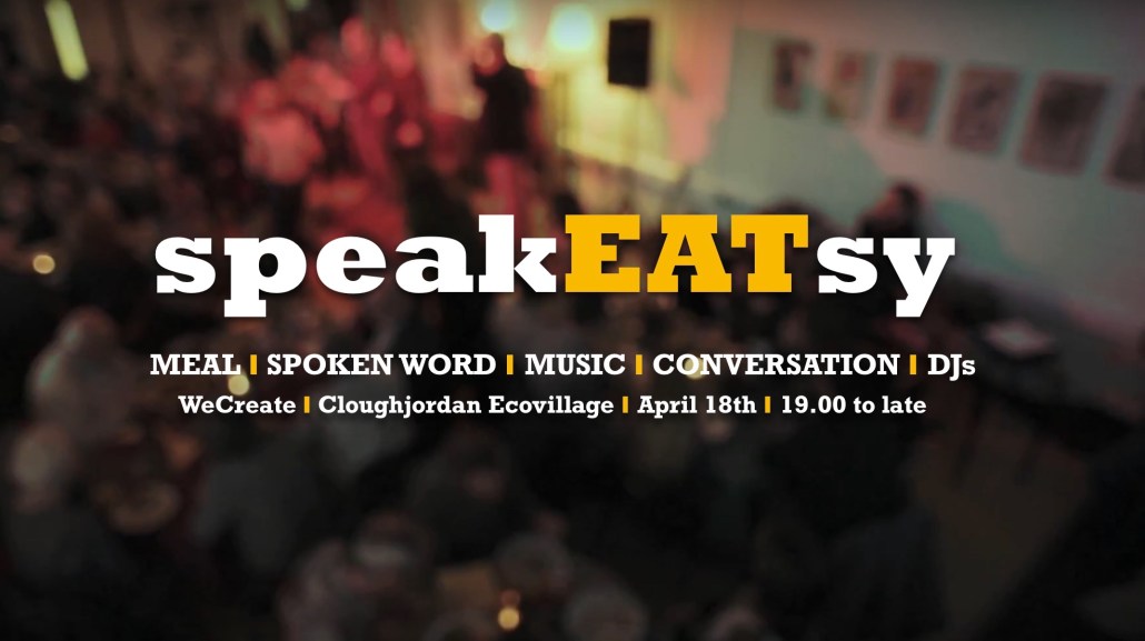 SpeakEATsy | April 18th in Cloughjordan Ecovillage